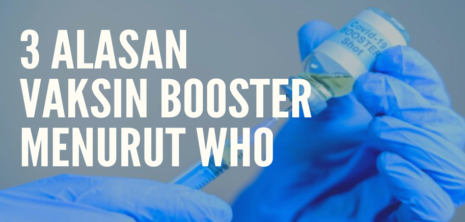 3 Alasan Vaksin Booster Menurut WHO 3 Alasan Vaksin Booster Menurut WHO